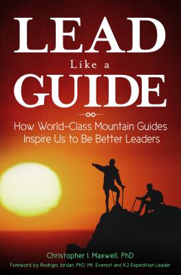 Lead Like a Guide: How World-Class Mountain Guides Inspire Us to Be Better Leaders