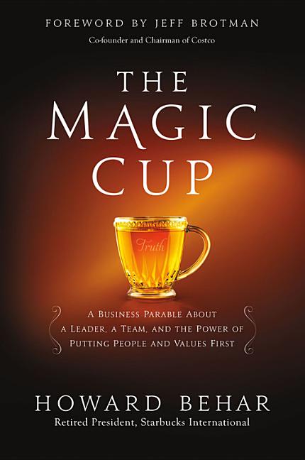 Magic Cup: A Business Parable about a Leader, a Team, and the Power of Putting People and Values First