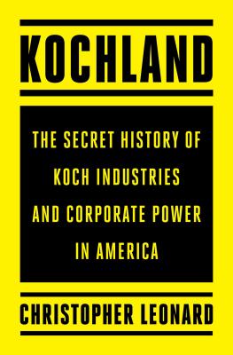 Kochland: The Secret History of Koch Industries and Corporate Power in America