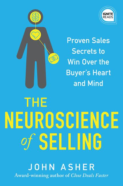 Neuroscience of Selling: Proven Sales Secrets to Win Over the Buyer's Heart and Mind