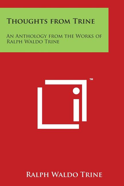 Thoughts from Trine: An Anthology from the Works of Ralph Waldo Trine