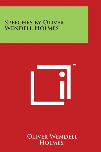 Speeches by Oliver Wendell Holmes