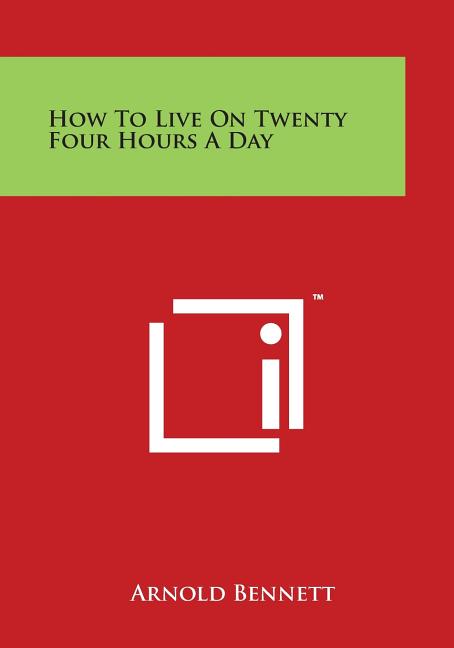 How to Live on Twenty Four Hours a Day