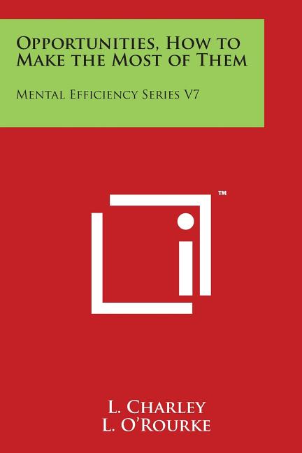 Opportunities, How to Make the Most of Them: Mental Efficiency Series V7