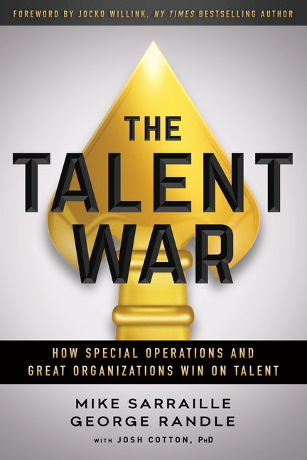 Talent War: How Special Operations and Great Organizations Win on Talent