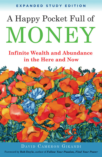 Happy Pocket Full of Money, Expanded Study Edition: Infinite Wealth and Abundance in the Here and Now