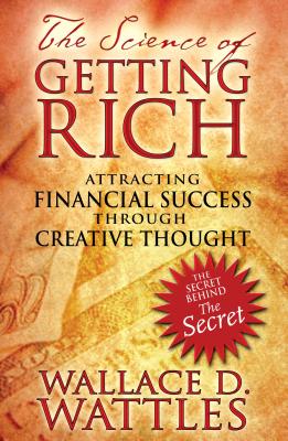 Science of Getting Rich: Attracting Financial Success Through Creative Thought (Edition, New of Financial Success)