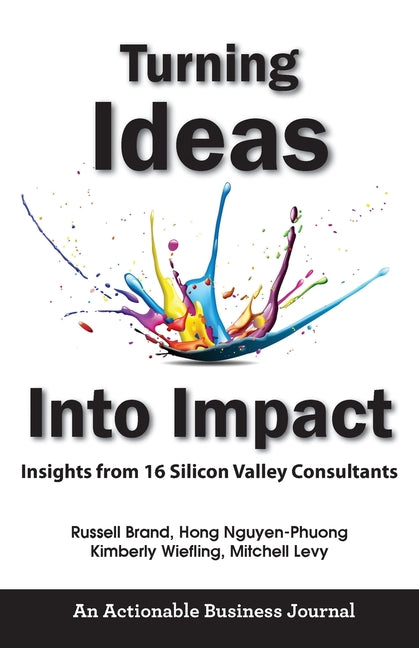 Turning Ideas Into Impact: Insights from 16 Silicon Valley Consultants