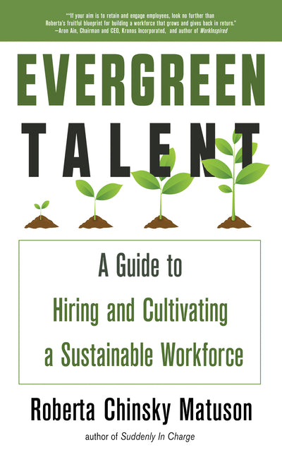 Evergreen Talent: A Guide to Hiring and Cultivating a Sustainable Workforce