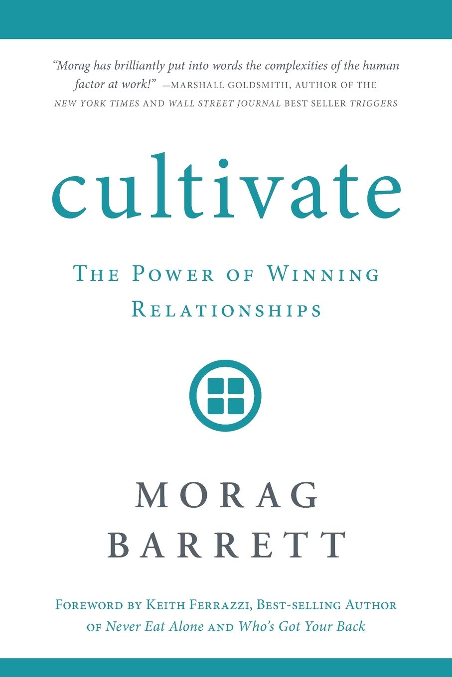 Cultivate: The Power of Winning Relationships