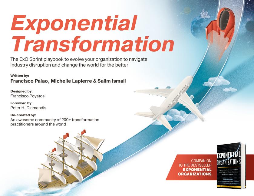 Exponential Transformation: The Exo Sprint Playbook to Evolve Your Organization to Navigate Industry Disruption and Change the World for the Bette