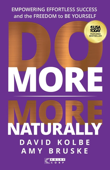 Do More More Naturally: Empowering Effortless Success and the Freedom to Be Yourself