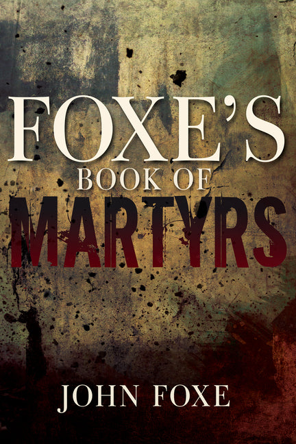 Foxe's Book of Martyrs (Reissue)