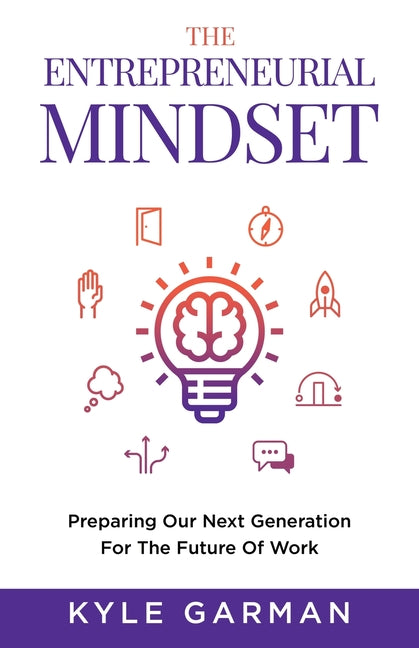 Entrepreneurial Mindset: Preparing Our Next Generation For The Future of Work