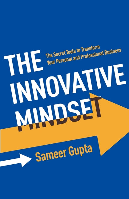 Innovative Mindset: The Secret Tools to Transform Your Personal and Professional Business