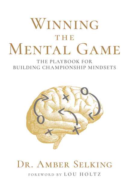 Winning the Mental Game: The Playbook for Building Championship Mindsets