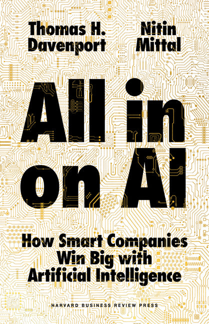 All-In on AI: How Smart Companies Win Big with Artificial Intelligence