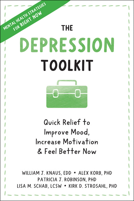 Depression Toolkit: Quick Relief to Improve Mood, Increase Motivation, and Feel Better Now