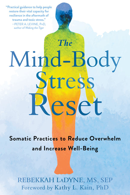 Mind-Body Stress Reset: Somatic Practices to Reduce Overwhelm and Increase Well-Being