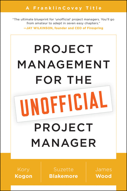 Project Management for the Unofficial Project Manager