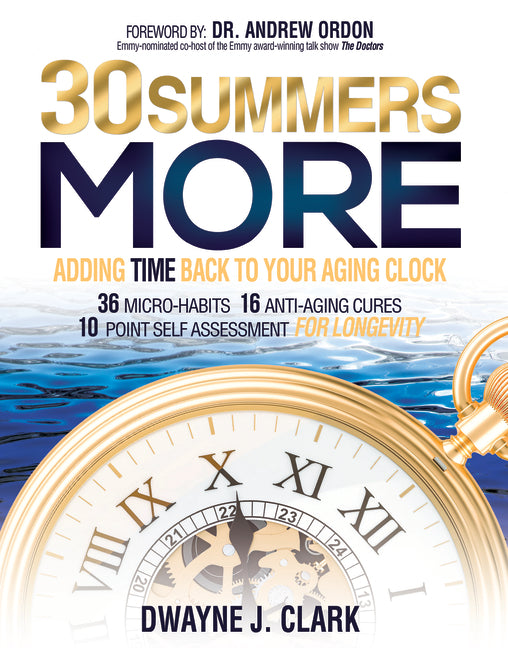 30 Summers More: Adding Time Back to Your Aging Clock