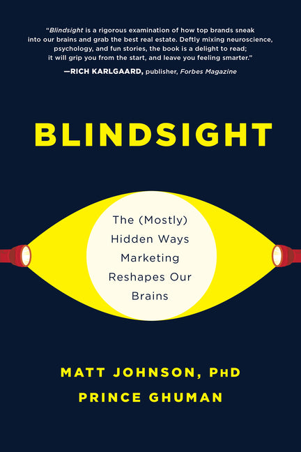 Blindsight: The (Mostly) Hidden Ways Marketing Reshapes Our Brains