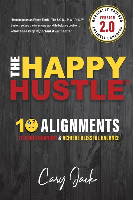 Happy Hustle Version 2.0: 10 Alignments To Avoid Burnout & Achieve Blissful Balance