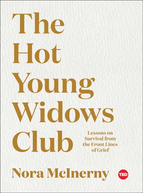 Hot Young Widows Club: Lessons on Survival from the Front Lines of Grief