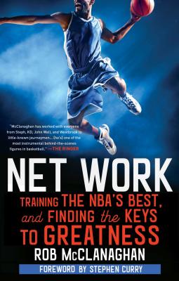 Net Work: Training the Nba's Best and Finding the Keys to Greatness