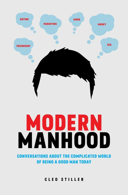 Modern Manhood: Conversations about the Complicated World of Being a Good Man Today