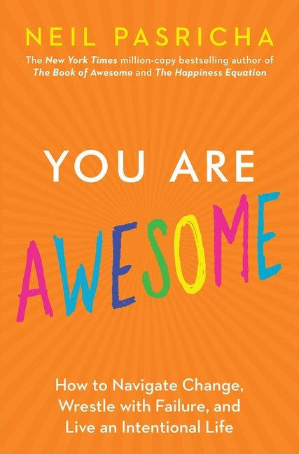 You Are Awesome: How to Navigate Change, Wrestle with Failure, and Live an Intentional Life