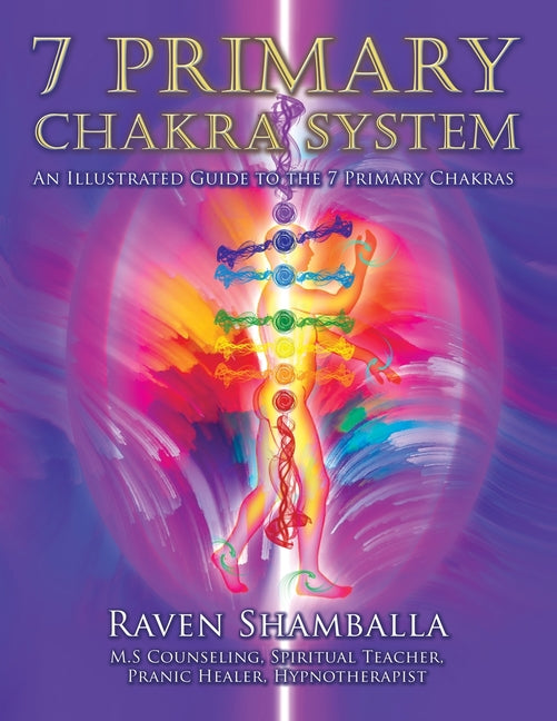 7 Primary Chakra System: An Illustrated Guide to the 7 Primary Chakras