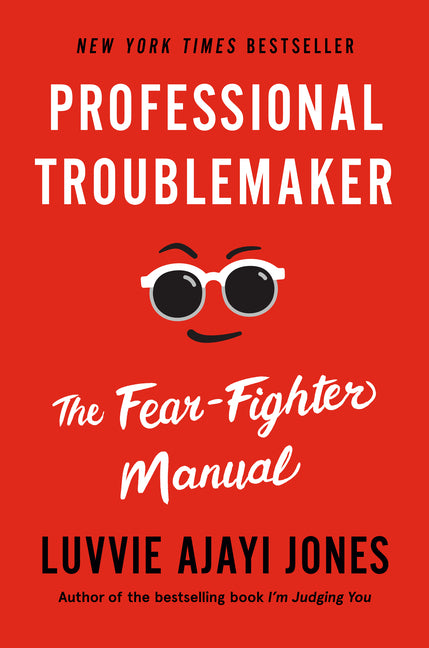 Professional Troublemaker: The Fear-Fighter Manual