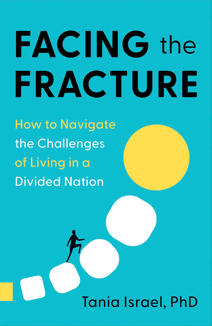 Facing the Fracture: How to Navigate the Challenges of Living in a Divided Nation