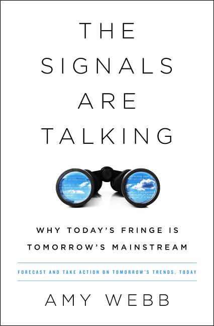 Signals Are Talking: Why Today's Fringe Is Tomorrow's Mainstream