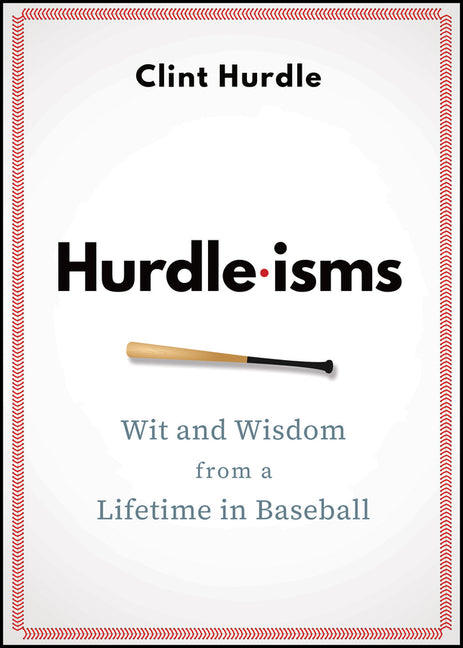 Hurdle-Isms: Wit and Wisdom from a Lifetime in Baseball