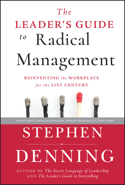 Leader's Guide to Radical Management: Reinventing the Workplace for the 21st Century