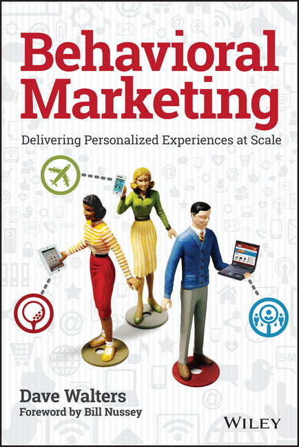 Behavioral Marketing: Delivering Personalized Experiences at Scale