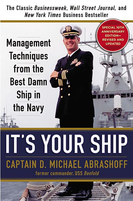 It's Your Ship: Management Techniques from the Best Damn Ship in the Navy (Revised, Updated)