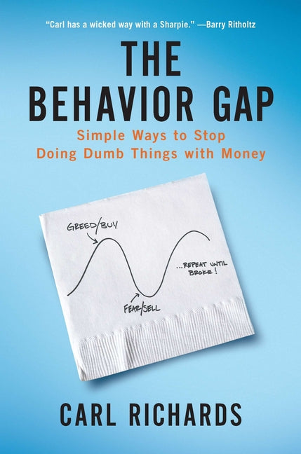 Behavior Gap: Simple Ways to Stop Doing Dumb Things with Money