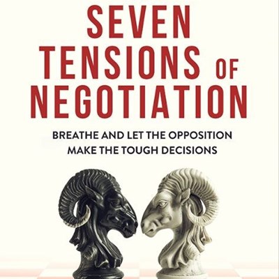 An Excerpt from <i>The Seven Tensions of Negotiation</i>