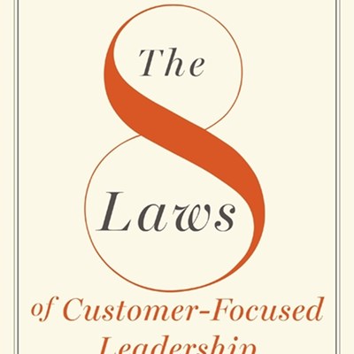 An Excerpt from <i>The 8 Laws of Customer-Focused Leadership</i>