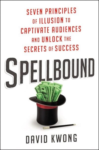  Spellbound: Seven Principles of Illusion to Captivate Audiences and Unlock the Secrets of Success