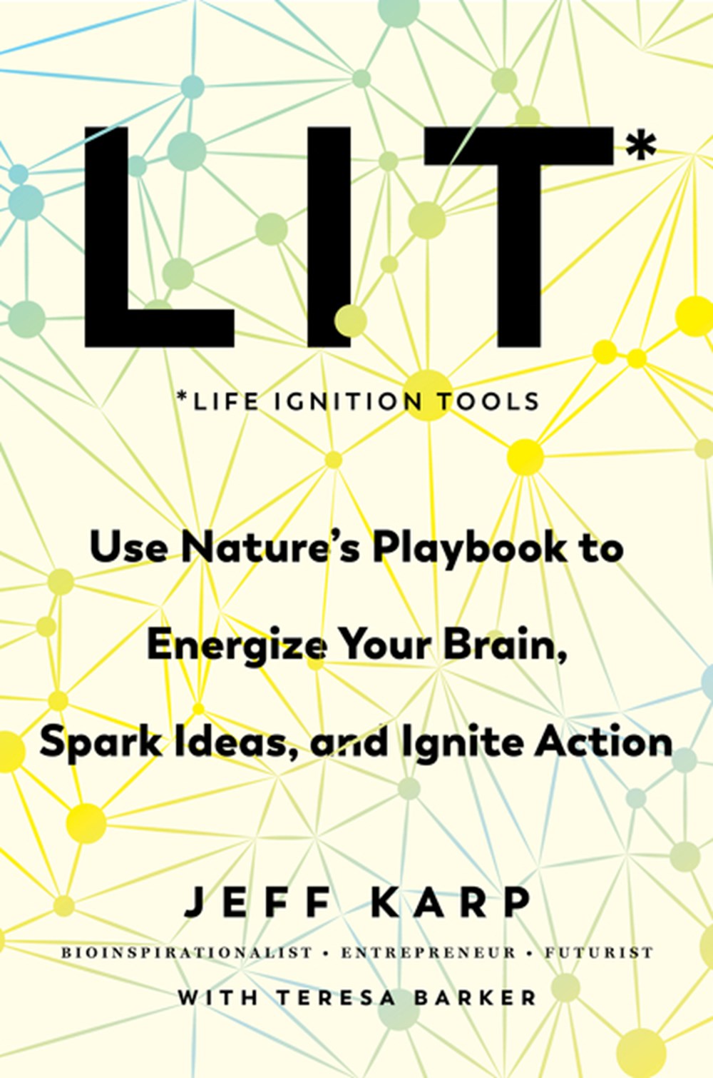 Lit: Life Ignition Tools: Use Nature's Playbook to Energize Your Brain, Spark Ideas, and Ignite Acti