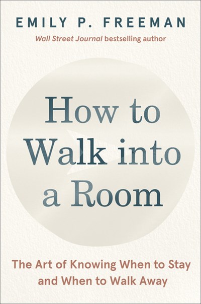  How to Walk Into a Room: The Art of Knowing When to Stay and When to Walk Away