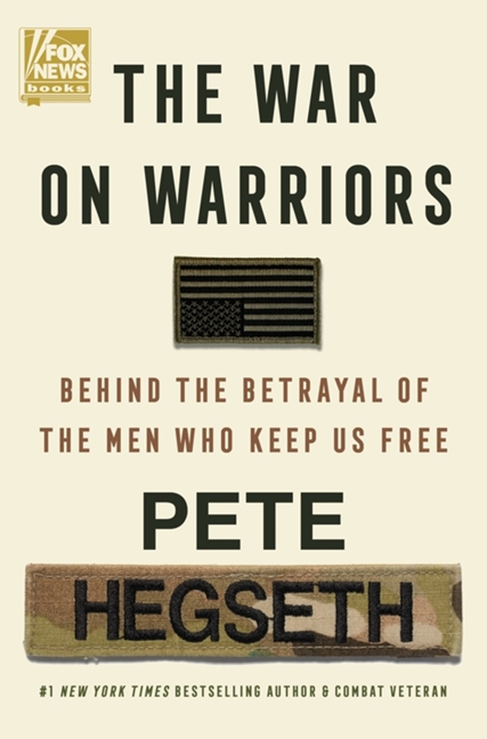 War on Warriors: Behind the Betrayal of the Men Who Keep Us Free