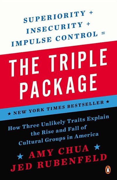 The Triple Package: How Three Unlikely Traits Explain the Rise and Fall of Cultural Groups in America