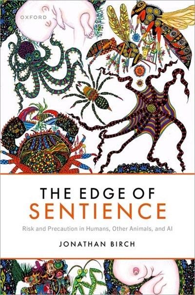 The Edge of Sentience: Risk and Precaution in Humans, Other Animals, and AI