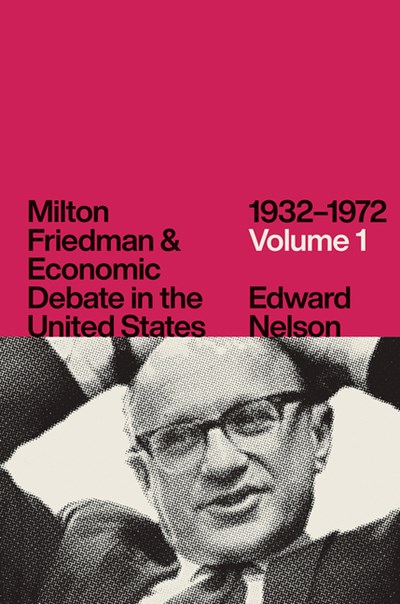 Milton Friedman and Economic Debate in the United States, 1932-1972, Volume 1