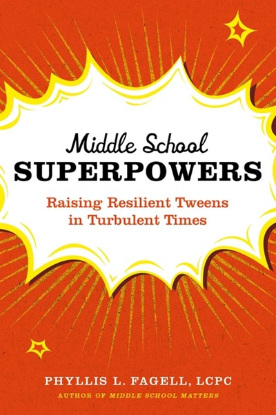  Middle School Superpowers: Raising Resilient Tweens in Turbulent Times